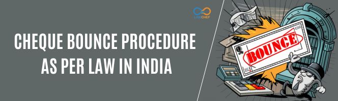 Cheque Bounce procedure as per law in India