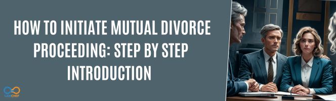 How to initiate mutual divorce proceeding: step by step