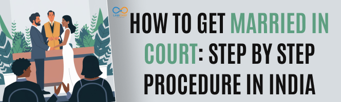 How to get married in court: step by step procedure in India