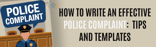 How to Write an Effective Police Complaint:  Tips and Templates