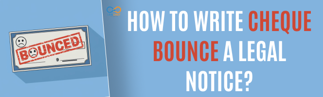 How to write Cheque Bounce a Legal Notice?