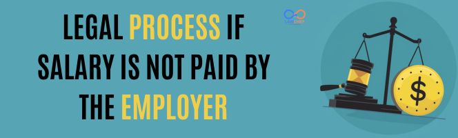 Legal process if salary is not paid by the employer