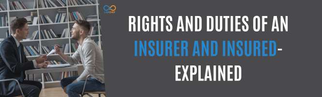 Rights and Duties of an Insurer and Insured-Explained